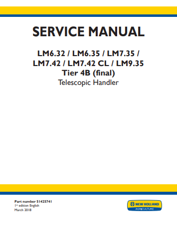 New Holland LM6.32, LM6.35, LM7.35, LM7.42, LM7.42 CL, LM9.35 Tire 4B Telescopic Handler Service Manual 51425741 PDF