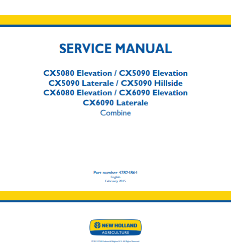 New Holland CX5080 Elevation, CX5090 Elevation, CX5090 Laterale, CX5090 Hillside, CX6080 Elevation, CX6090 Elevation, CX6090 Laterale Combine Service Manual 47824864 PDF