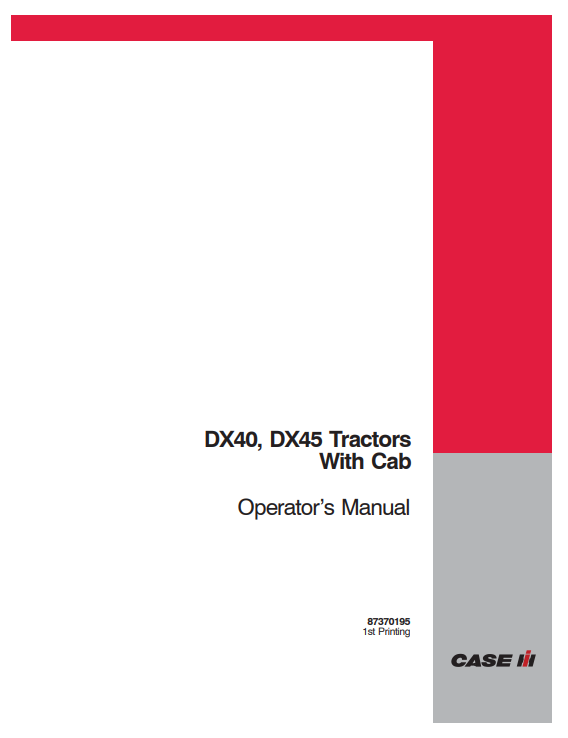 Case DX40, DX45 Tractor With Cab Operator Manual 87370195 PDF