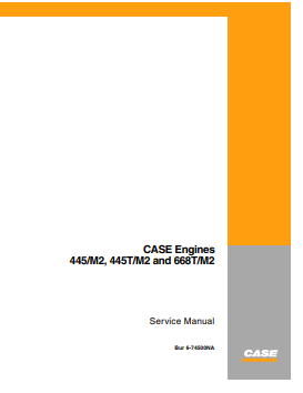 Case Engine 445/M2, 445T/M2 AND 668T/M2 Service Manual 6-74500NA PDF