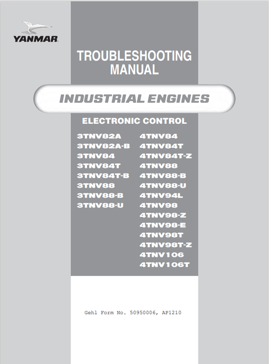 GEHL 3TNV82A, 3TNV82A-B, 3TNV84, 3TNV84T, 3TNV84T-B, 3TNV88, 3TNV88-B, 3TNV88-U, 4TNV84, 4TNV84T, 4TNV84T-Z, 4TNV88, 4TNV88-U, 4TNV88, 4TNV94L, 4TNV98, 4TNV98-Z, 4TNV98-E, 4TNV98T, 4TNV98T-Z, 4TNV106, 4TNV106T ENGINE TROUBLESHOOTING MANUAL 50950006 - PDF