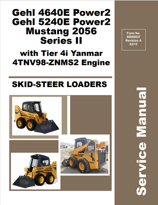 GEHL 4640E, 5240E POWER2 MUSTANG 2056 SERIES II WITH TIER 4I YANMAR 4TNV98-ZNMS2 ENGINE SKID STEER LOADER SERVICE MANUAL 50950037 - PDF