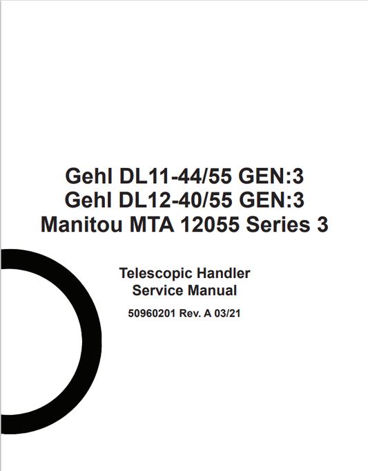GEHL DL11-44/55 GEN:3, DL12-40/55 GEN:3 MANITOU MTA 12055 SERIES 3 TELESCOPIC HANDLER SERVICE MANUAL 50960201 - PDF