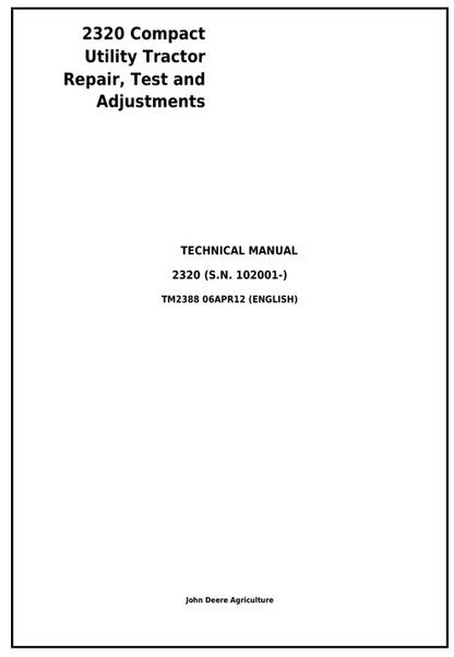 John Deere 2320 Compact Utility Tractor Repair Test Adjustment Manual TM2388