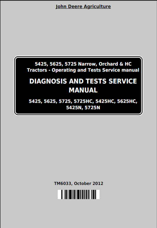 John Deere 5425, 5625, 5725 Narrow, Orchard & Hc Tractors Diagnosis and Tests Service Manual TM6033 PDF