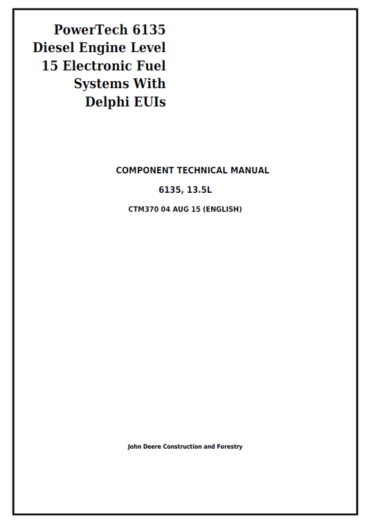 John Deere 6135 Diesel Engine Level 15 Electronic Fuel Systems With Delphi EUIs Component Technical Manual CTM370 PDF