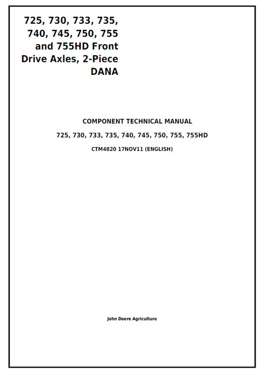 John Deere 725, 730, 733, 735, 740, 745, 750, 755, 755HD Front Drive Axles, 2-Piece DANA Component Technical Manual CTM4820 PDF