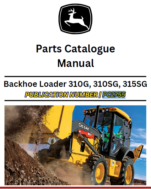 John Deere Backhoe Loader 310G, 310SG, 315SG Parts Catalog Manual PC2755 PDF