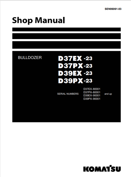 Komatsu D37EX-23, D37PX-23, D39EX-23, D39PX-23 Bulldozer Shop Manual SEN06061-03 - PDF File