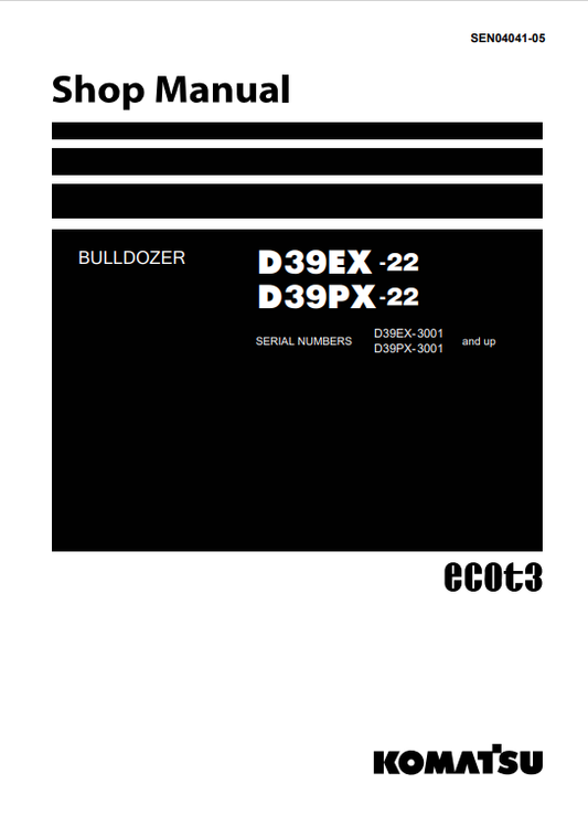 Komatsu D39EX-22, D39PX-22 3001 And Up Bulldozer Shop Manual SEN04041-05 - PDF File