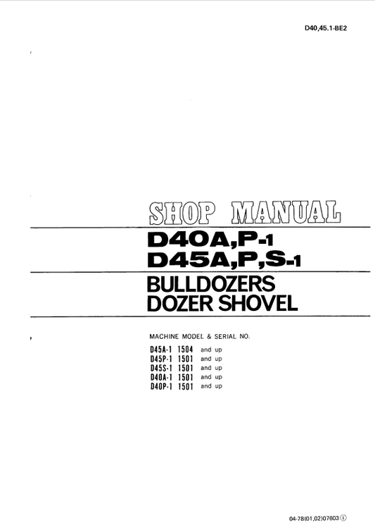 Komatsu D40A-1, D40P-1, D45A-1, D45P-1, D45S-1 1504, 1501 and up Bulldozer Shop Manual D40451BE2 EN - PDF File