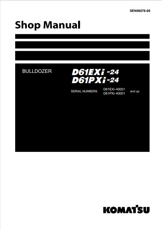 Komatsu D61EXI-24, D61PXI-24 40001 And Up Bulldozer Shop Manual SEN06578-00 - PDF File