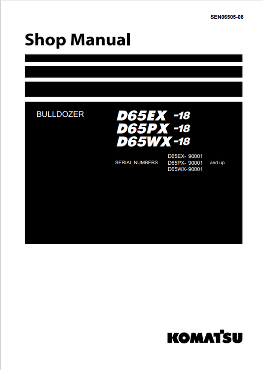 Komatsu D65EX -18, D65PX -18, D65WX-18 (JPN) Bulldozer Sn 90001-90996 Shop Manual SEN06505-08 - PDF File