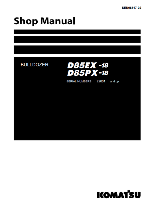 Komatsu D85EX-18, D85PX-18 Bulldozer Shop Manual SEN06517-06 - PDF File