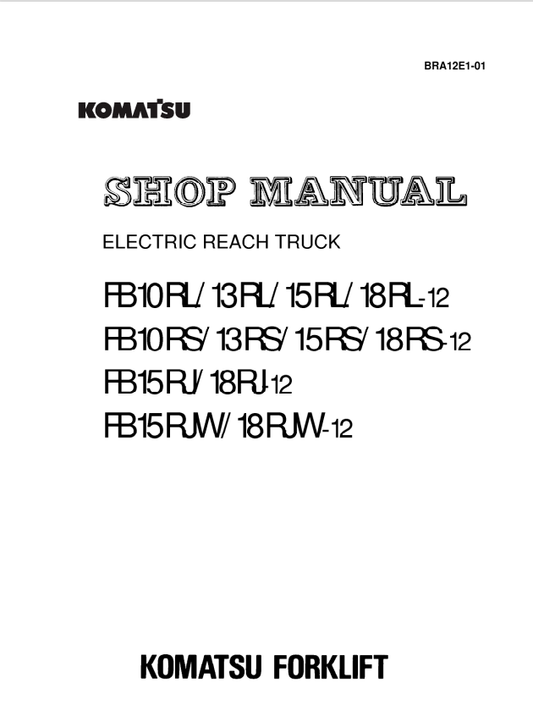 Komatsu Forklift FB10RL-12 To FB18RJW-12 Shop Manual BRA12E1-01 - PDF File