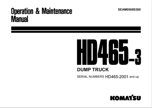 Komatsu HD465-2, HD465-3 Rigid Dump Truck Operation And Maintenance Manual SN 1102-UP, 2001 and UP - PDF File