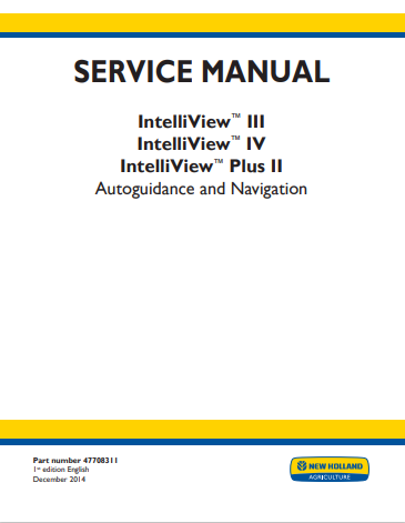 New Holland IntelliView III, IV, Plus II Autoguidance and Navigation Service Manual 47708311 PDF
