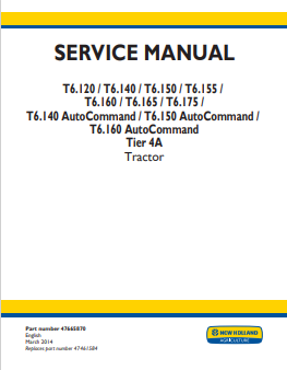 New Holland T6.120,T6.140, T6.150, T6.155, T6.160, T6.165, T6.175, T6.140 AutoCommand, T6.150 AutoCommand, T6.160 AutoCommand Tractor Service Manual 47665870 PDF