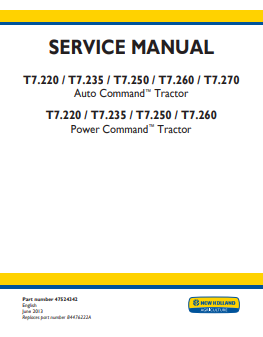 New Holland T7.220, T7.235, T7.250, T7.260, T7.270 Auto Command T7.220, T7.235, T7.250, T7.260 Power Command Tractor Service Manual 47524342 PDF