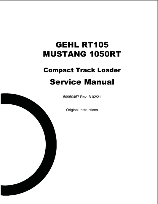 Gehl Compact Track Loaders RT105, Mustang 1050RT Service Manual 50950457 02.2021 PDF
