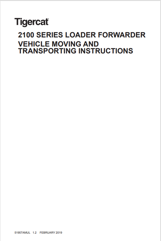 Tigercat 2100 Series Loader Forwarder Vehicle Moving And Transporting Instructions Manual 51957AMUL